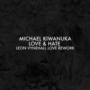 ดาวน์โหลดและฟังเพลง Love & Hate (Leon Vynehall Love Rework) พร้อมเนื้อเพลงจาก Michael Kiwanuka