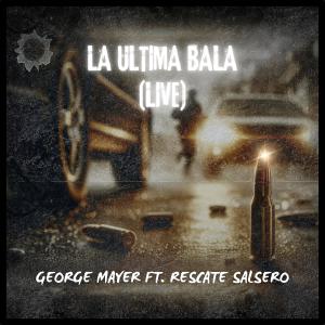 收聽George Mayer的La Última Bala (feat. Rescate Salsero)歌詞歌曲