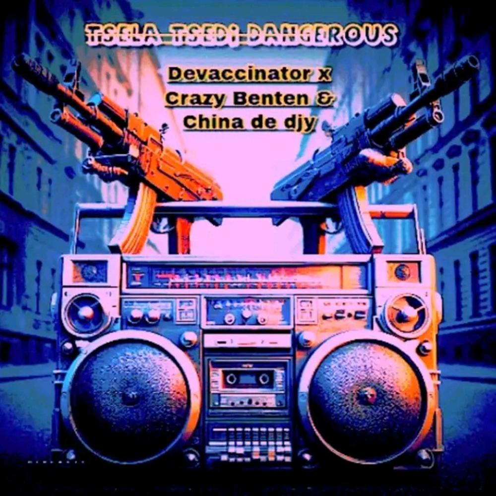 Tsela Tsedi Dangerous (feat. Crazy Ben'ten, Tumi Sdomane & China de djy)