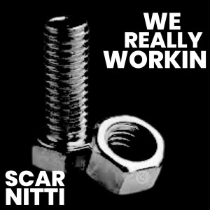 收聽Scar Nitti的We Really Workin (Explicit)歌詞歌曲