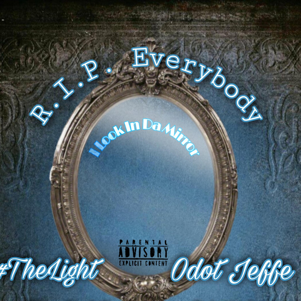 I Look In Da Mirror R.I.P.Everybody (Explicit)