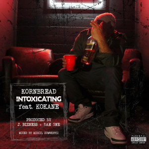 收聽Kornbread的Intoxicating (Explicit)歌詞歌曲