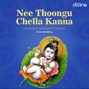 Listen to Nee Thoongu Chella Kanna (From "Think Divine") song with lyrics from Gaana Girl