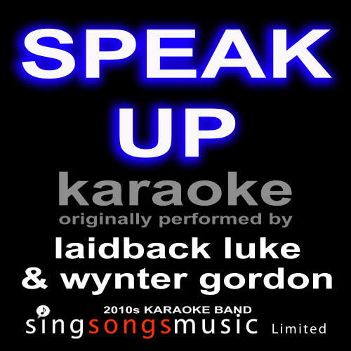 Speak Up (Originally Performed By Laidback Luke & Wynter Gordon) [Karaoke Audio Version] (Karaoke Audio Version)