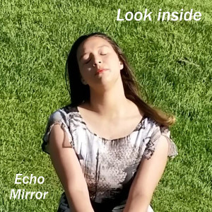 Listen to Look Inside song with lyrics from Echo Mirror