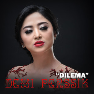 ดาวน์โหลดและฟังเพลง Dilema พร้อมเนื้อเพลงจาก Dewi Perssik