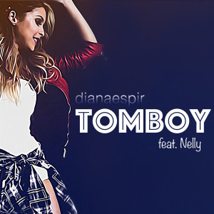 Listen to Tomboy (feat. Nelly) song with lyrics from Diana Espir