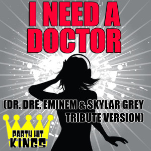 ดาวน์โหลดและฟังเพลง I Need A Doctor (Dr. Dre, Eminem & Skylar Grey Tribute Version) (Explicit) พร้อมเนื้อเพลงจาก Party Hit Kings