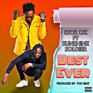 收聽Etor LTK的Best Ever(feat. Sunshine Soldier) (Explicit)歌詞歌曲