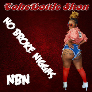 Album No Broke Niggaz Nbn (Explicit) from Coke Bottle Shon