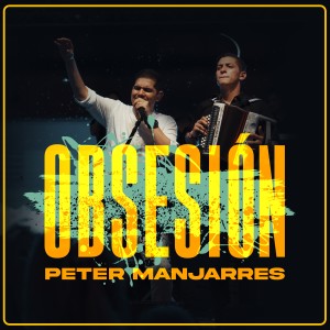 收聽Peter Manjarrés的Obsesión (En Vivo Carnaval)歌詞歌曲