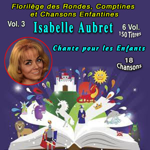 Isabelle Aubret的專輯Florilège des Rondes, Comptines et Chansons pour les enfants - 6 Vol. - 150 Titres (Vol. 3 - Isabelle Aubret chante pour les enfants - 18 Chansons)