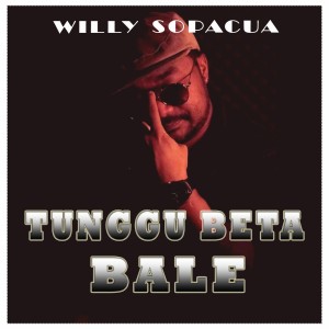 收聽Willy Sopacua的Tunggu Beta Bale歌詞歌曲