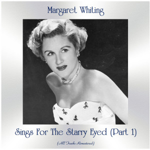Margaret Whiting的專輯Sings For The Starry Eyed (Part 1) (All Tracks Remastered)