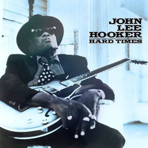 ดาวน์โหลดและฟังเพลง Hard Times พร้อมเนื้อเพลงจาก John Lee Hooker