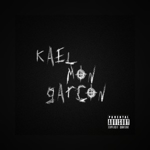 收听Kael的MON GARÇON   (Explicit)歌词歌曲