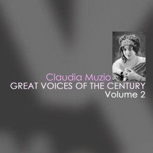 Album Great Voices Of The Century, Vol. 2 from Claudia Muzio