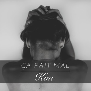 Listen to Ça fait mal song with lyrics from Kim
