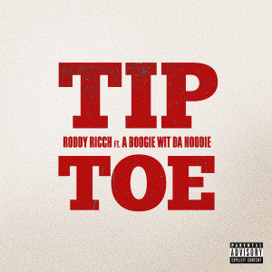 ดาวน์โหลดและฟังเพลง Tip Toe (feat. A Boogie Wit da Hoodie) (Explicit) พร้อมเนื้อเพลงจาก Roddy Ricch
