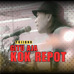 อัลบัม Gitu Aja Kok Repot ศิลปิน Pujiono