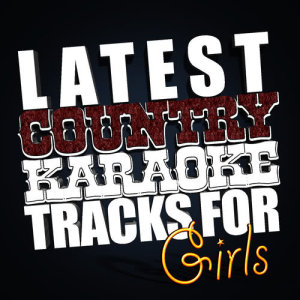 Latest Country Karaoke Tracks for Girls