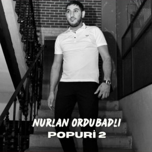 收聽Nurlan Ordubadlı的Popuri 2歌詞歌曲