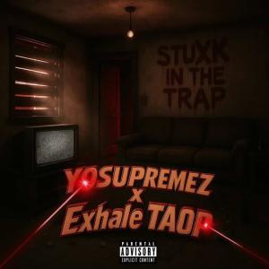 YOSUPREMEZ的專輯Stuxk in the trap (feat. Exhale TAOP) [Explicit]