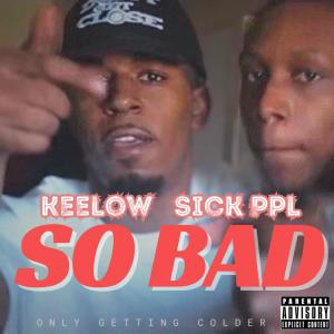 Keelow的專輯So Bad (feat. Sick Ppl) [Explicit]