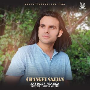 Jasdeep Wahla的专辑CHANGEY SAJJAN