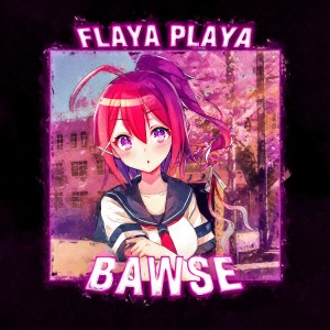 FLAYA PLAYA的專輯BAWSE (Explicit)