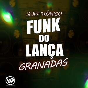 Quik Ironico的專輯Funk do Lança Granadas (Explicit)