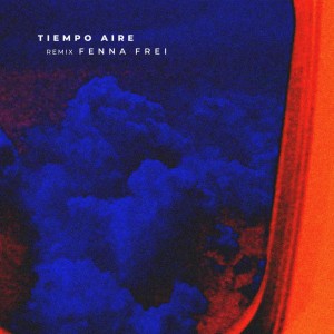 收聽Fenna Frei的Tiempo Aire (Fenna Frei Remix)歌詞歌曲