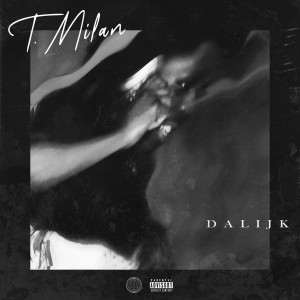 ดาวน์โหลดและฟังเพลง Dalijk (Explicit) พร้อมเนื้อเพลงจาก T. Milan
