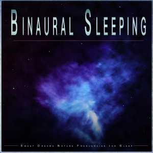 Binaural Sleeping: Sweet Dreams Nature Frequencies for Sleep