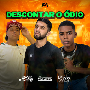 收聽DJ JOÃO DA 5B的Descontar o Ódio歌詞歌曲