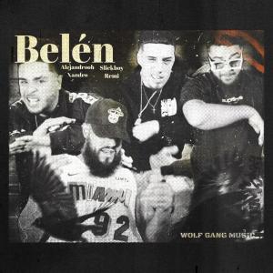 收聽Alejandrooh的Belen (feat. Xandro, Slickboy  & Remi)歌詞歌曲