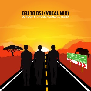 ดาวน์โหลดและฟังเพลง 031 To 051 (The Journey Vocal Mix) พร้อมเนื้อเพลงจาก DJ Flair SA