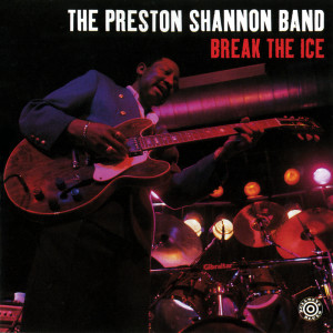 ดาวน์โหลดและฟังเพลง Break The Ice พร้อมเนื้อเพลงจาก The Preston Shannon Band