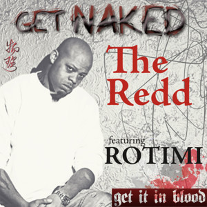 The Redd的專輯Get Naked (feat. Rotimi) - Single