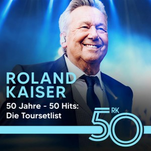 Roland Kaiser的專輯50 Jahre - 50 Hits: Die Toursetlist von Roland Kaiser