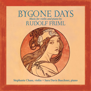 อัลบัม Friml, Rudolf: Bygone Days - The Music Of Rudolf Friml ศิลปิน Stephanie Chase