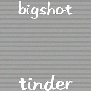 Dengarkan lagu Tinder (Explicit) nyanyian Bigshot dengan lirik