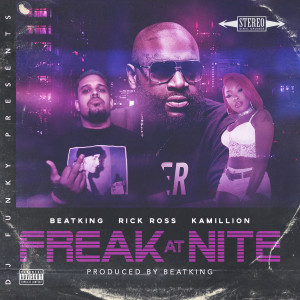 Freak At Nite (Remix) [feat. Beatking, Rick Ross & Kamillon] (Explicit)