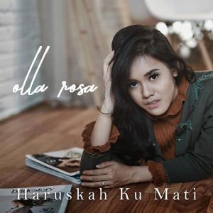 Listen to Haruskah Ku Mati song with lyrics from Olla Rosa