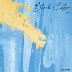 Listen to Crazy song with lyrics from Black Coffee