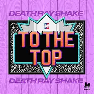 อัลบัม To the Top ศิลปิน Death Ray Shake