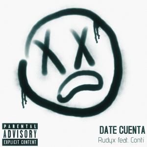 ดาวน์โหลดและฟังเพลง Date Cuenta (feat. Conti YT) (Explicit) พร้อมเนื้อเพลงจาก Rudyx