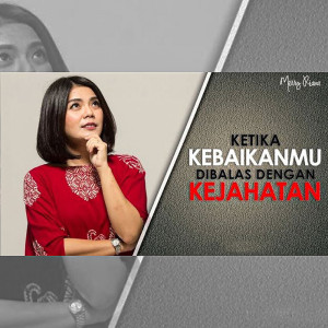 Dengarkan lagu Ketika Kebaikanmu Dibalas Dengan Kejahatan nyanyian Merry Riana dengan lirik