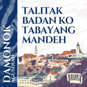 收听DAMONOK的TALITAK BADAN KO TABAYANG MANDEH歌词歌曲