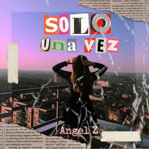 收聽Ángel Z的Solo una Vez歌詞歌曲